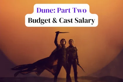 Dune Part 2 Movie Cast Salary and Budget