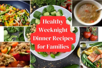 Healthy Weeknight Dinner Recipes for Families