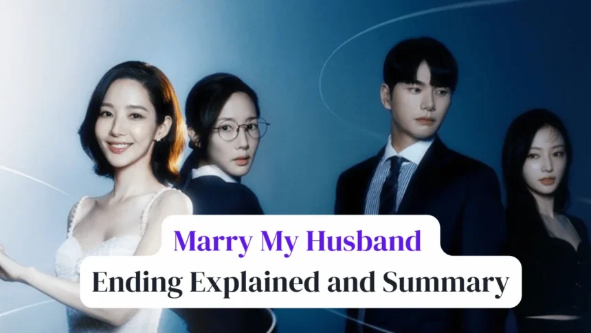 Marry My Husband Ending Explained and Summary