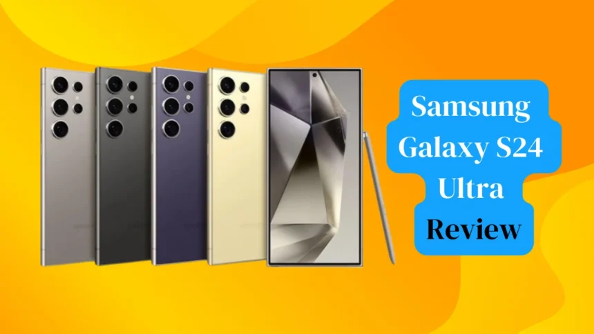 Samsung Galaxy S24 Ultra Review