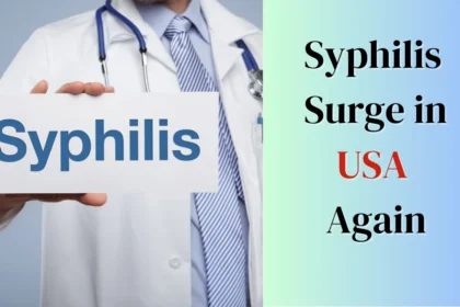 Syphilis Surge in the U.S Factors, Challenges, and Solutions for the Recent Increase in Cases